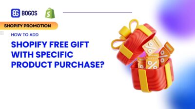 How to Add Shopify Free Gift With Specific Product Purchase? (3 Best Apps)